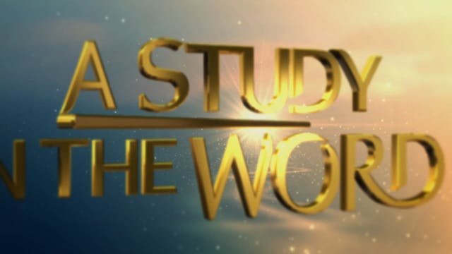 A Study In The Word - May 26th, 2023