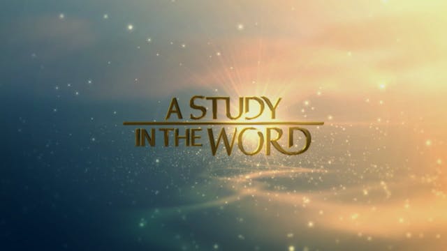 A Study In The Word - July 26th, 2022