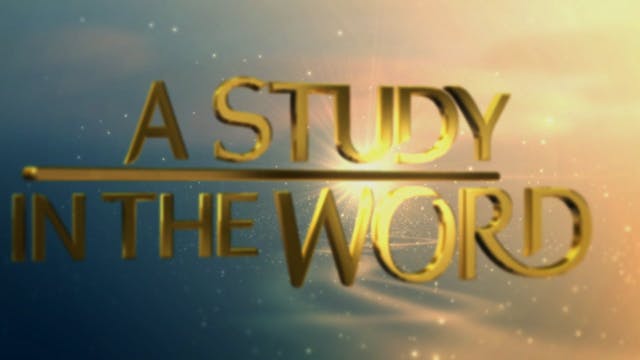 A Study In The Word - June 9th, 2021