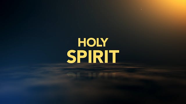 Holy Spirit Series - Episode 3