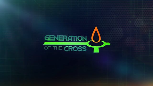 Generation Of The Cross - August  16t...