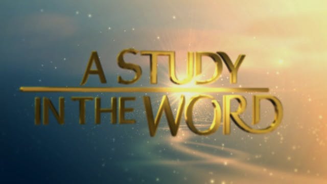 A Study In The Word - June 4th, 2021