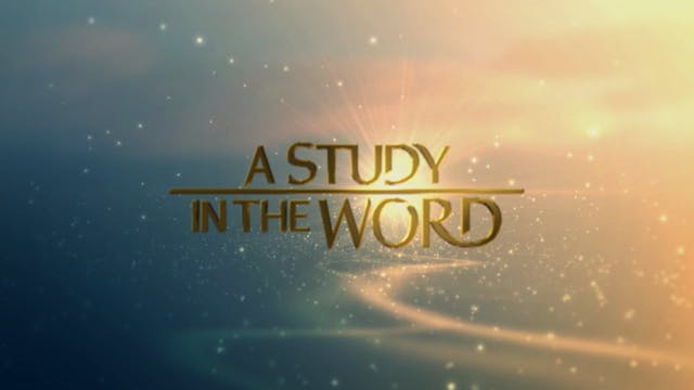 A Study In The Word - May 10th, 2023