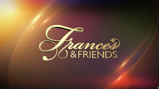 Frances and Friends - June  11th,  2025