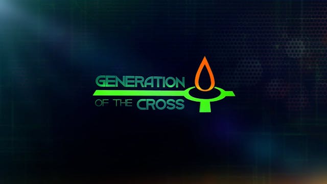 Generation Of The Cross - Feb. 12th, ...