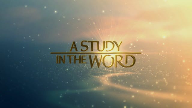 A Study In The Word - July 9th, 2021