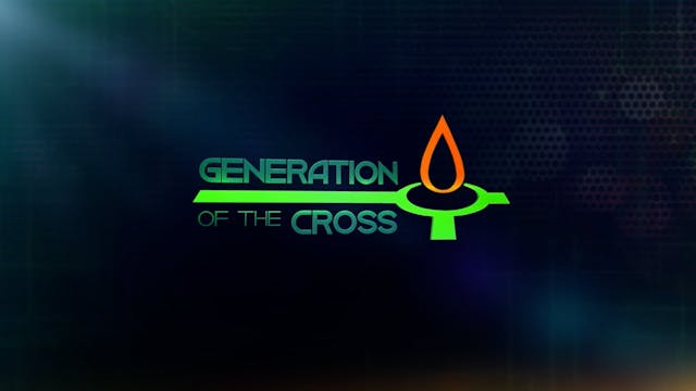 Generation Of The Cross - Dec. 4th, 2021