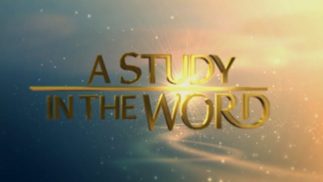 A Study In The Word - July 26th, 2024