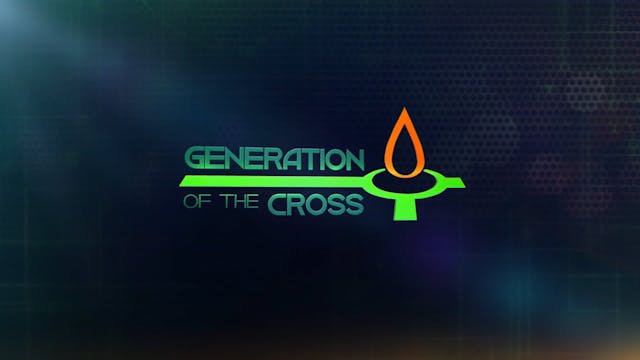 Generation Of The Cross - October  18...