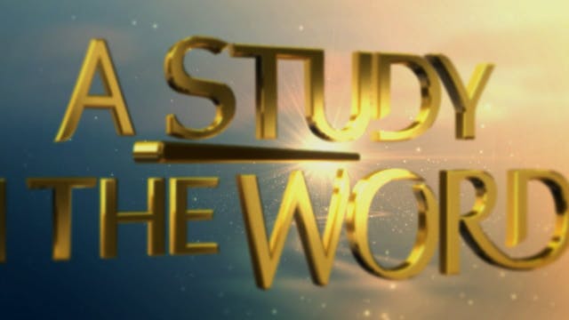 A Study In The Word - May 11th, 2022