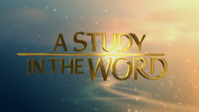 A Study In The Word - August 21st, 2024