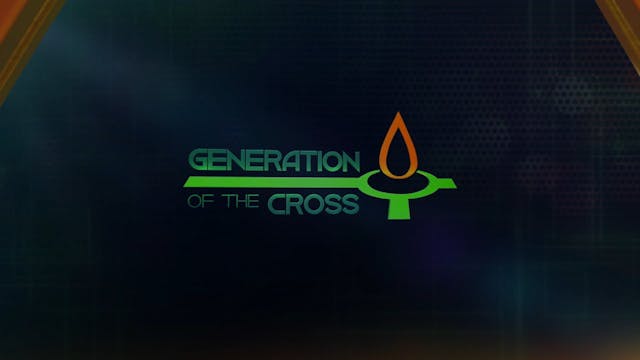 Generation Of The Cross - June 26th, ...