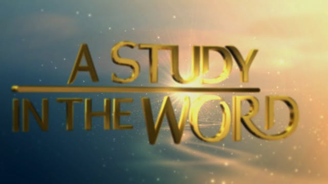 A Study In The Word - June 7th, 2021