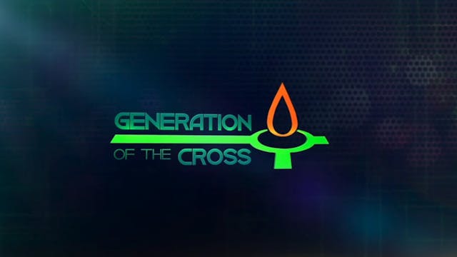 Generation Of The Cross - May 20th, 2023