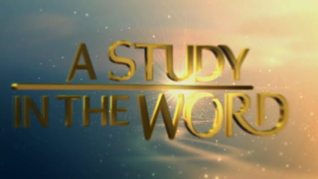 A Study In The Word - July 5th, 2024