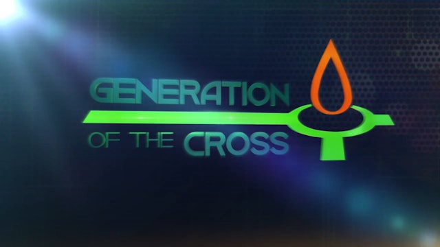 Generation Of The Cross - Jun. 3rd, 2023