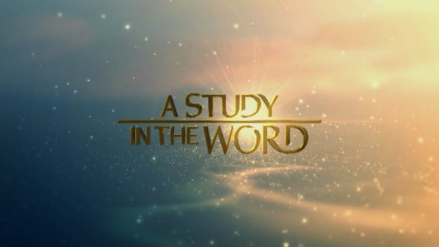 A Study In The Word - July 6th, 2022