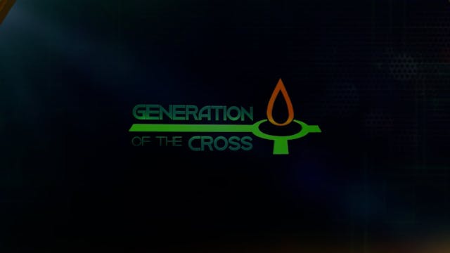 Generation Of The Cross - Mar. 26th, ...