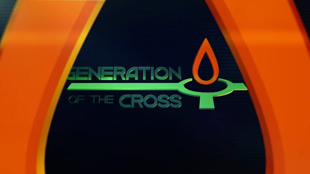Generation Of The Cross - December  2...