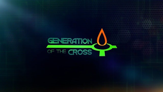 The Generation Of The Cross - Oct. 9th, 2021