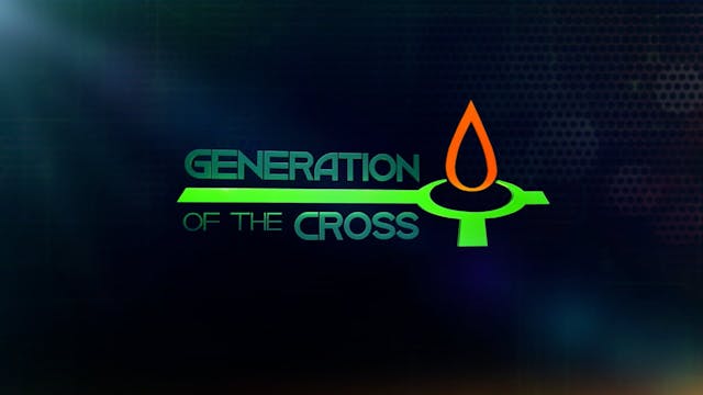 Generation Of The Cross - Jan. 8th, 2022