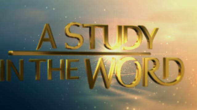 A Study In The Word - June 21st, 2022
