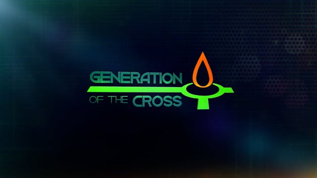 Generation Of The Cross - Aug. 21st, ...