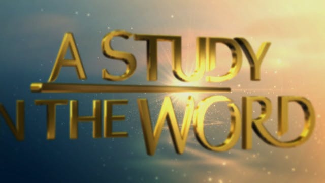 A Study In The Word - June 25th, 2021