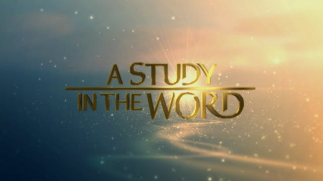 A Study In The Word - July 8th, 2022