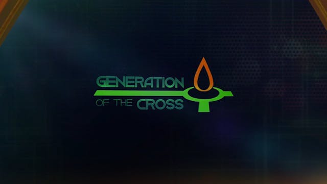 Generation Of The Cross - Mar. 25th, ...