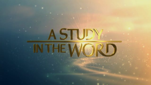 A Study In The Word - August 8th, 2024