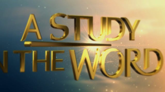 A Study In The Word - June 28th, 2022