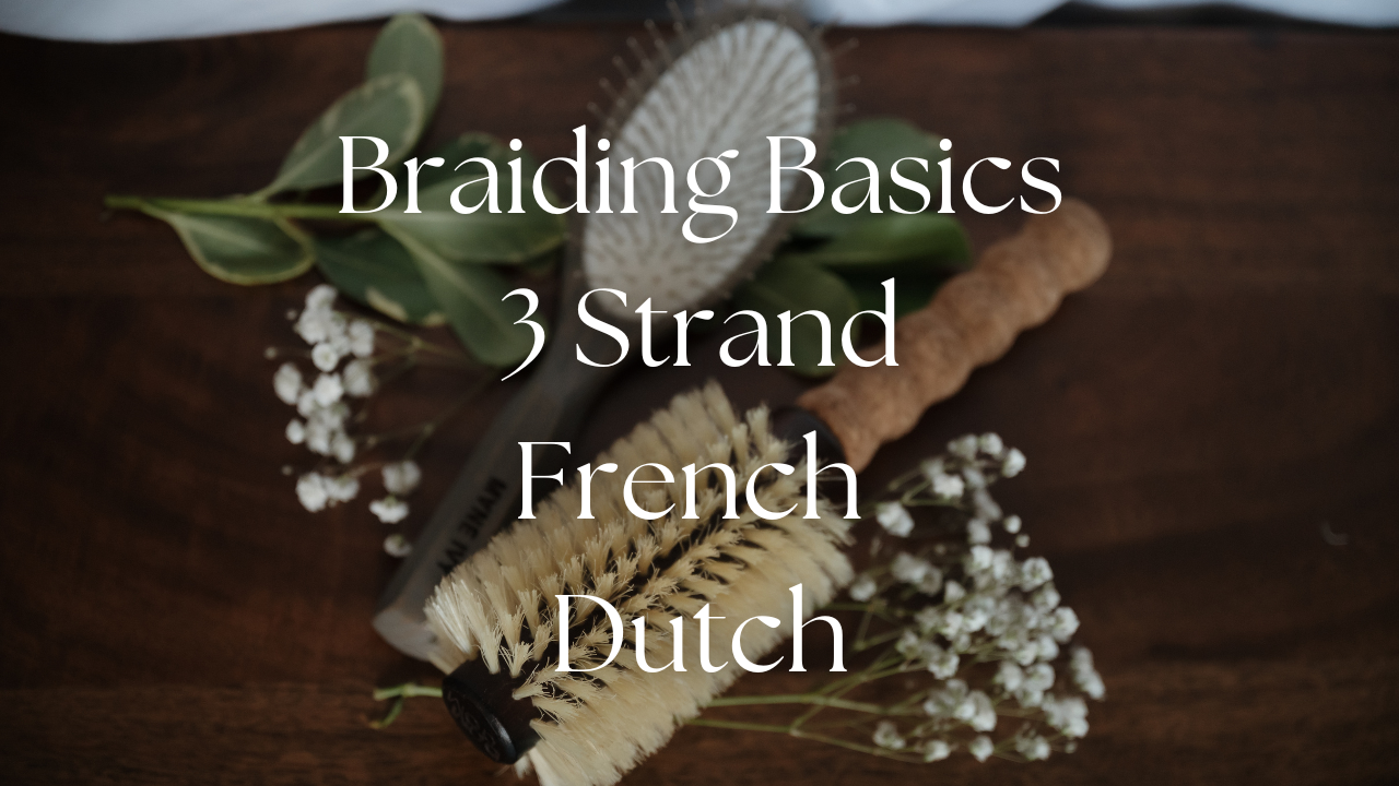 Braiding Basics: 3 Strand, French, and Dutch Braids
