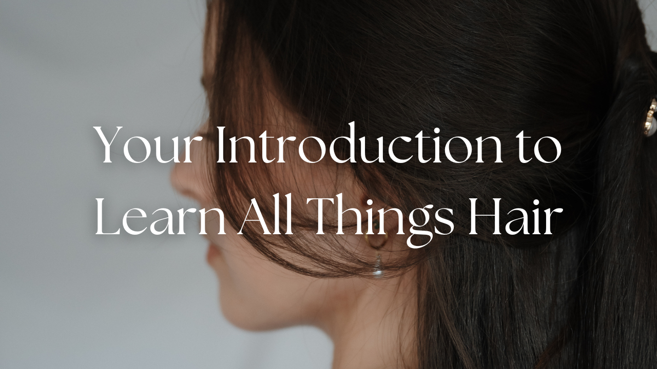 Learn All Things Hair Intro Video