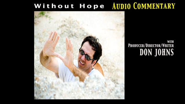 Without Hope Audio Commentary