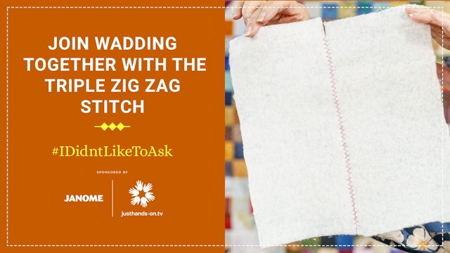 Join Wadding Together With the Triple Zig Zag Stitch
