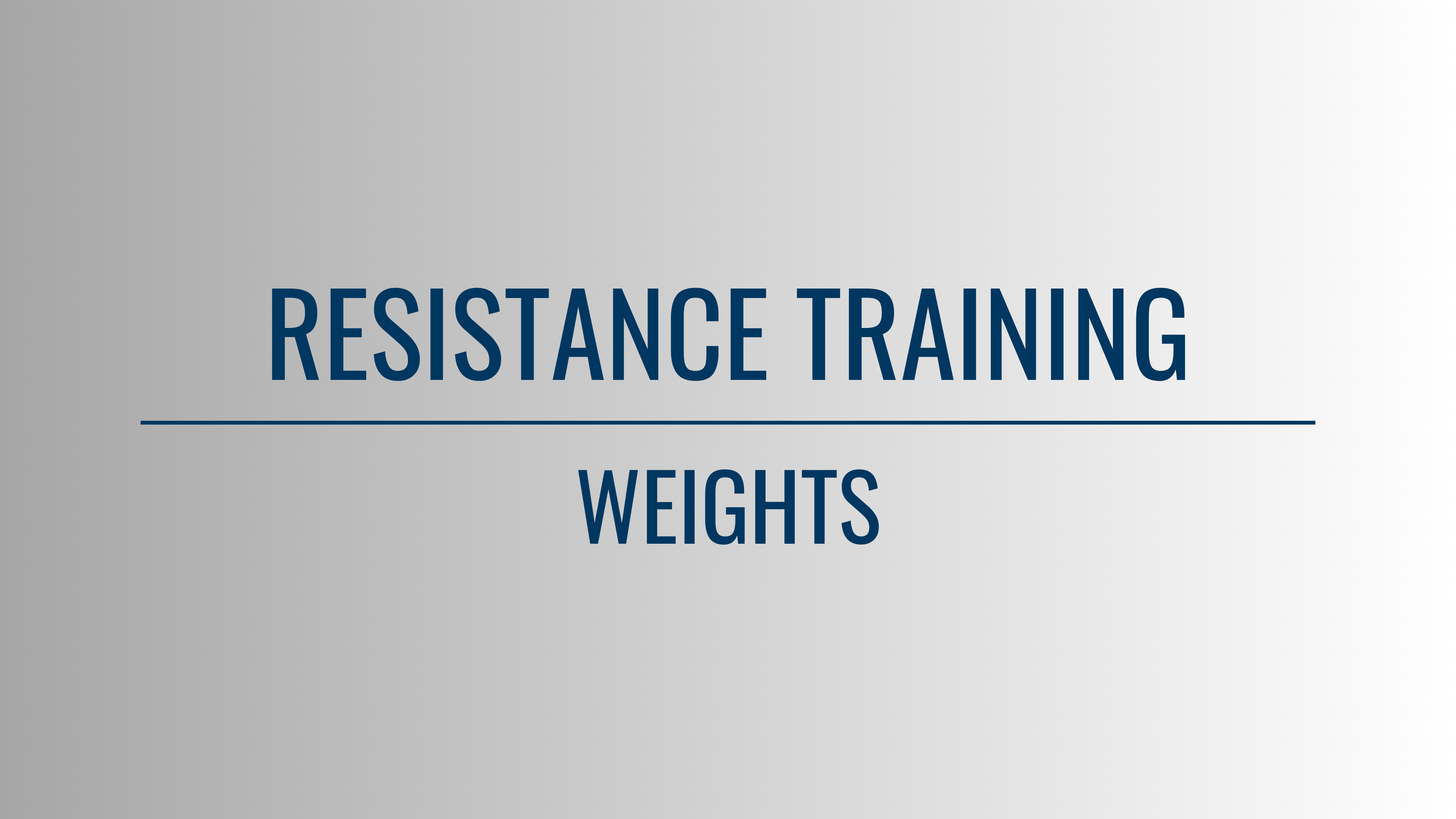 RESISTANCE TRAINING - WEIGHTS