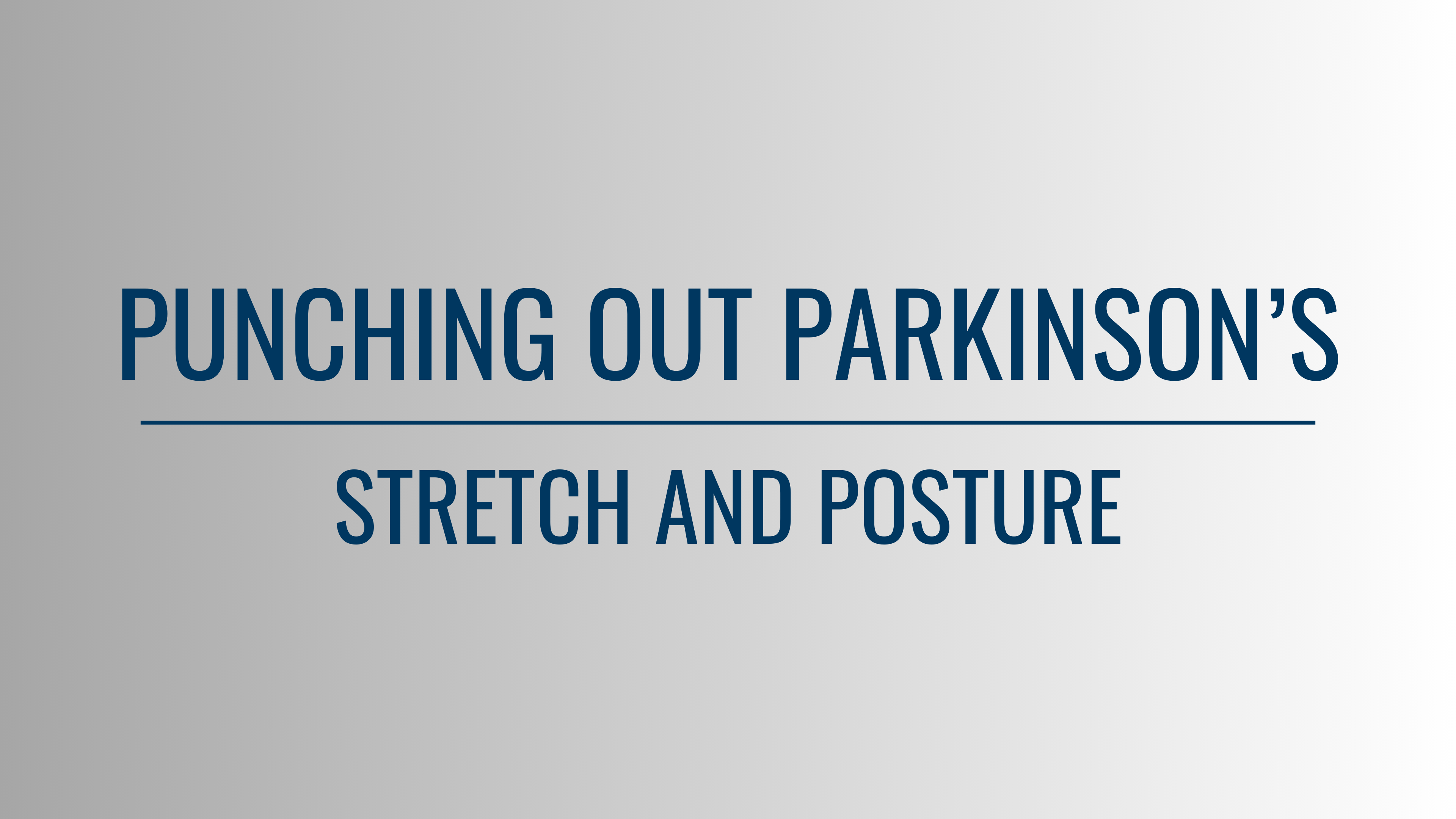 PUNCHING OUT PARKINSON'S - STRETCH AND POSTURE