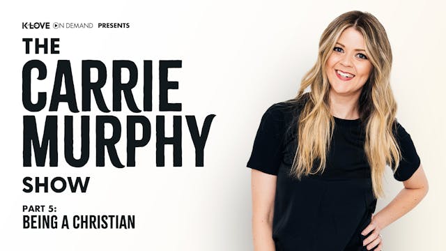 The Carrie Murphy Show: Being A Chris...