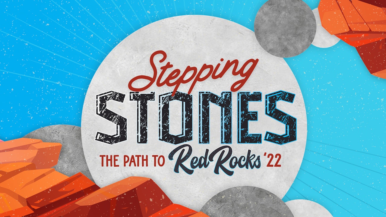 Stepping Stones: The Path to Red Rocks '22