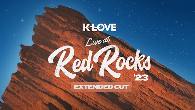 K-LOVE Live at Red Rocks '23: The Extended Cut 