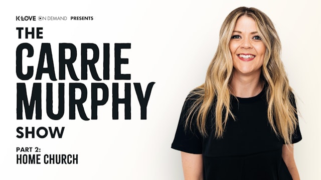 The Carrie Murphy Show: Home Church