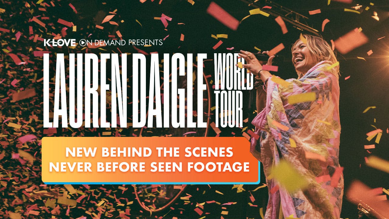 Lauren Daigle World Tour Behind the Scenes KLOVE On Demand