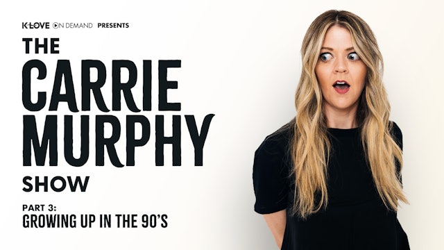Start Here: The Carrie Murphy Show: Growing Up In The 90s