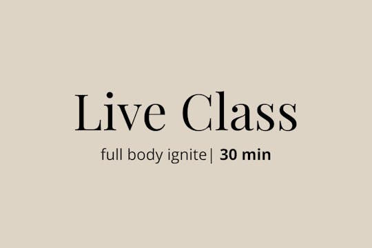 Full Body Ignite | 5.21.25 | 30 min