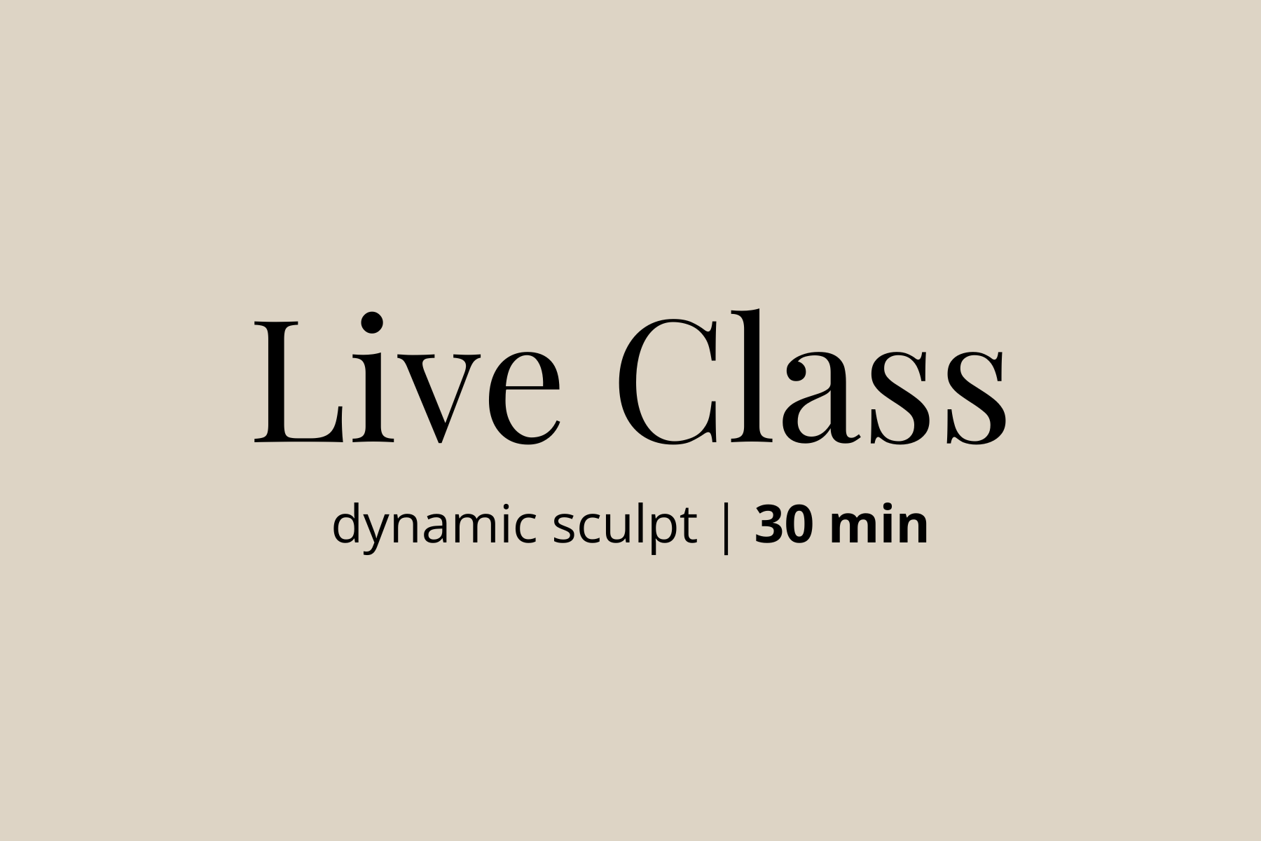 Dynamic Sculpt | 5.15.25 | 30 min