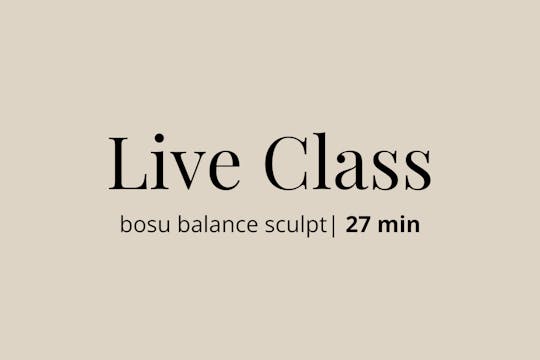 Bosu Balance Sculpt | 2.19.25 | 27 min