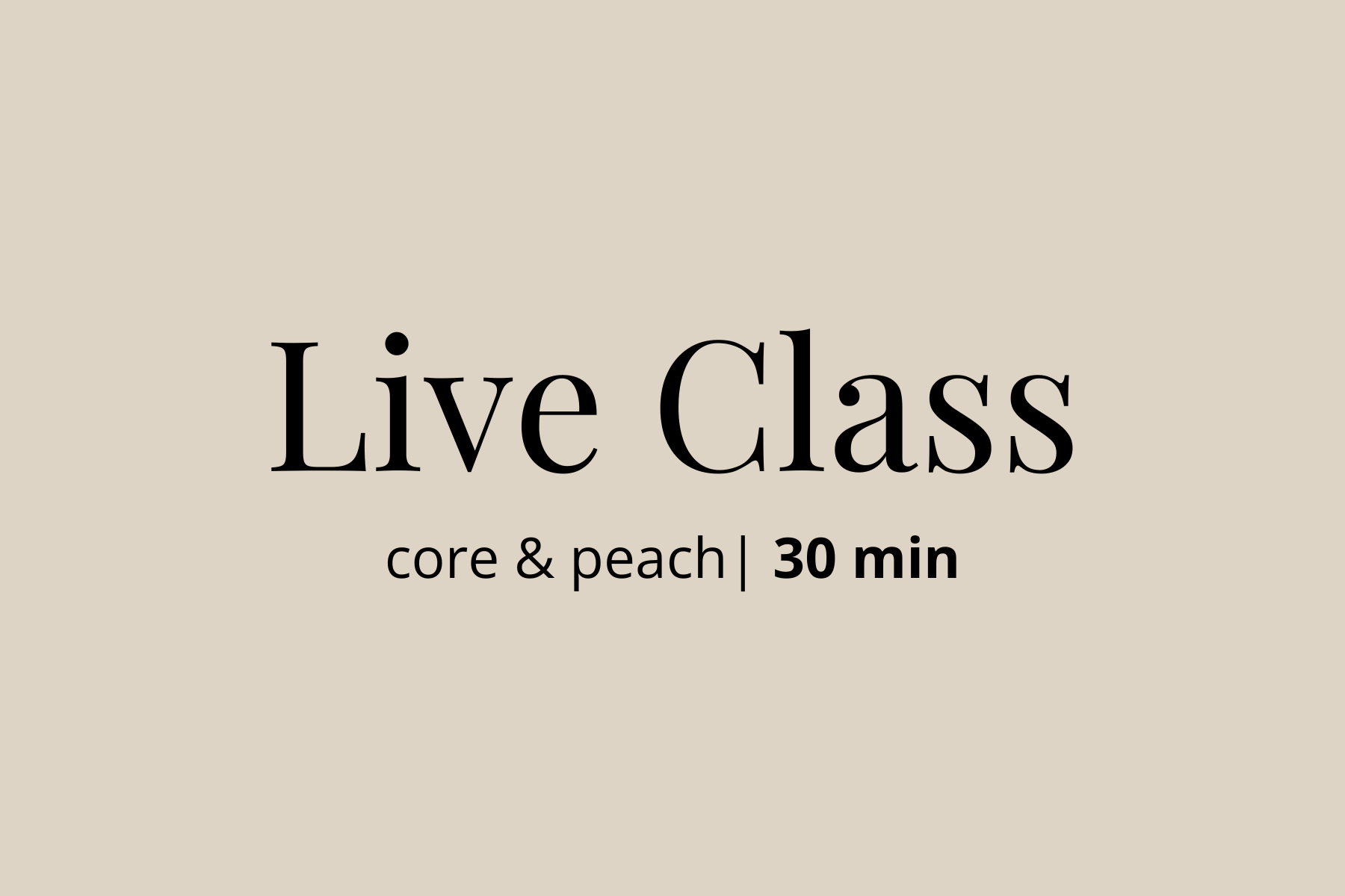 Core & Peach | 4.16.25 | 30 min