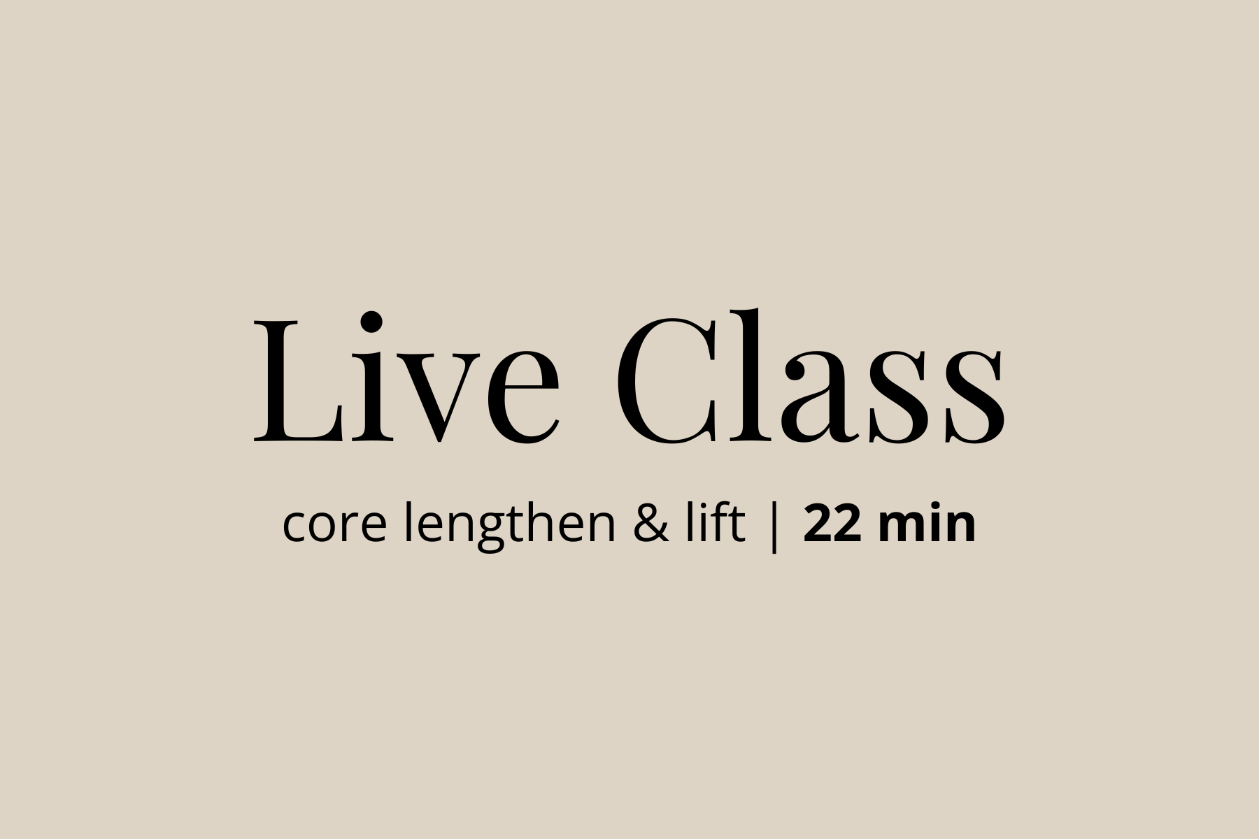 Core Lengthen & Lift | 5.15.25 | 22 min