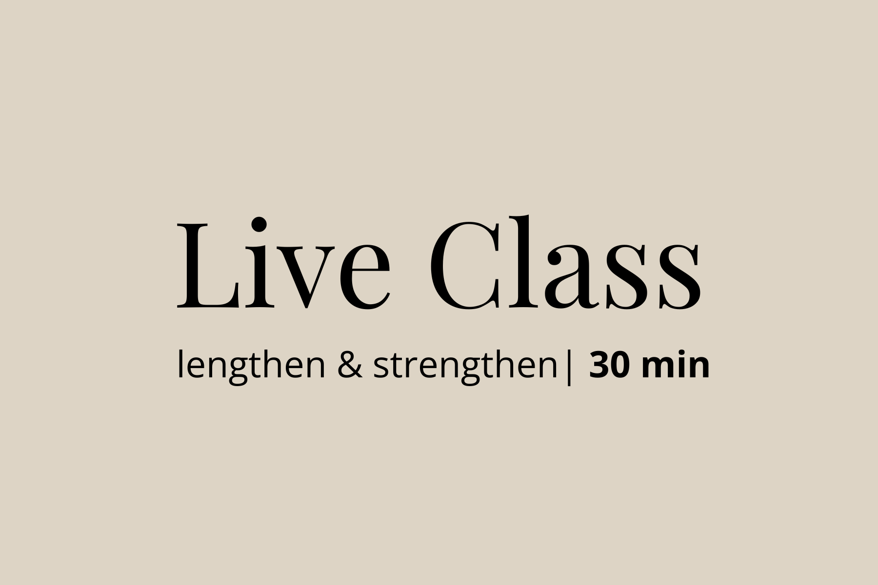 Lengthen & Strengthen | 3.5.25 | 30 min